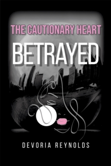 The Cautionary Heart : Betrayed