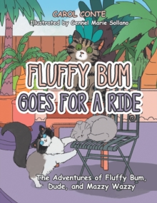 FLUFFY BUM GOES FOR A RIDE : The Adventures of Fluffy Bum, Dude, and Mazzy Wazzy