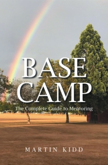 Base Camp : The Complete Guide To Mentoring