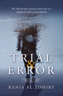 Trial & Error : My Youth Has Taught That Life Is a Series of Trials and Errors