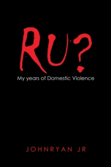 Ru? : My Years of Domestic Violence