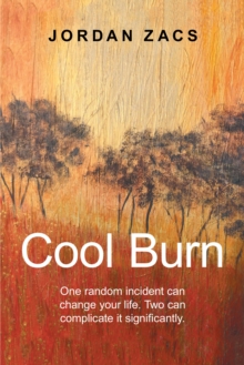 Cool Burn : One Incident Can Change the Course of Your Life.  Two Can Complicate It.