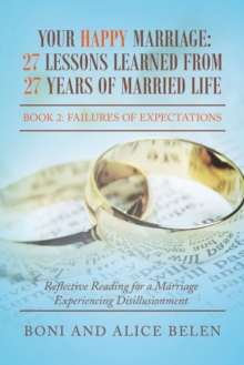 Your Happy Marriage: 27 Lessons Learned from 27 Years of Married Life : Book 2:Failures of Expectations