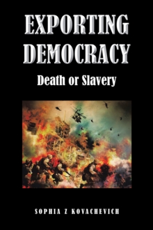 Exporting Democracy : Death or Slavery