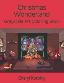 Christmas Wonderland : Grayscale Art Coloring Book