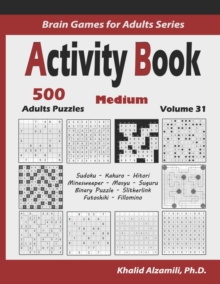 Activity Book : 500 Medium Logic Puzzles (Sudoku, Kakuro, Hitori, Minesweeper, Masyu, Suguru, Binary Puzzle, Slitherlink, Futoshiki, Fillomino)