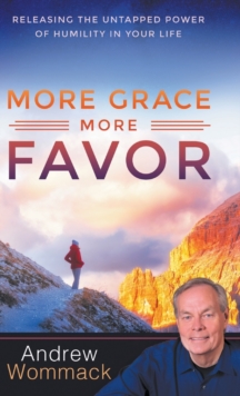 More Grace, More Favor : Releasing the Untapped Power of Humility in Your Life