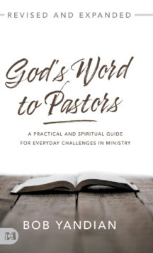 God's Word to Pastors Revised and Expanded : A Practical and Spiritual Guide for Everyday Challenges in Ministry