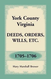 York County, Virginia Deeds, Orders, Wills, Etc., 1705-1706