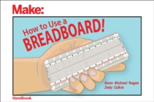 How to Use a Breadboard!, Paperback / softback Book How to Use a Breadboard!, Paperback / softback Book