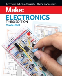 Make: Electronics, 3e : Learning by Discovery: A hands-on primer for the new electronics enthusiast