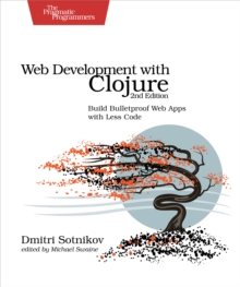 Web Development with Clojure 2e, Paperback Book Web Development with Clojure 2e, Paperback Book