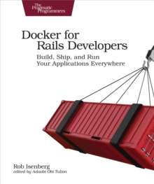 Docker for Rails Developers, Paperback / softback Book Docker for Rails Developers, Paperback / softback Book