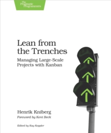 Lean from the Trenches : Managing Large-Scale Projects with Kanban