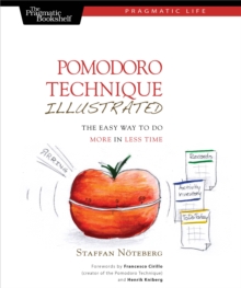 Pomodoro Technique Illustrated : The Easy Way to Do More in Less Time