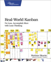 Real-World Kanban : Do Less, Accomplish More with Lean Thinking