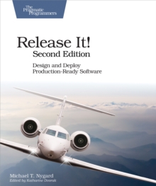 Release It! : Design and Deploy Production-Ready Software