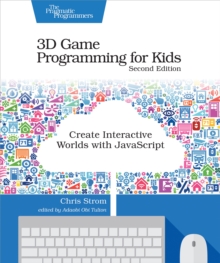 3D Game Programming for Kids : Create Interactive Worlds with JavaScript