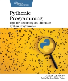 Pythonic Programming : Tips for Becoming an Idiomatic Python Programmer