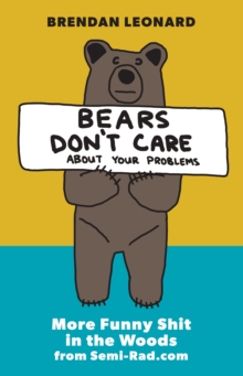 Bears Don't Care About Your Problems : More Funny Shit in the Woods from Semi-Rad.com