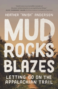 Mountaineers Books Mud, Rocks, Blazes , Letting Go On The Appalachian Trail