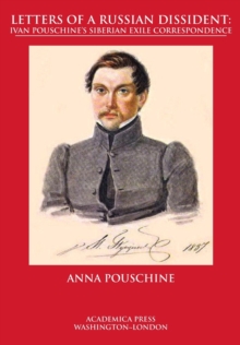 Letters of a Russian Dissident : Ivan Pouschine's Siberian Exile Correspondence, Hardback Book Letters of a Russian Dissident : Ivan Pouschine's Siberian Exile Correspondence, Hardback Book