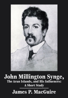 John Millington Synge, the Aran Islands, and His Influences : A Short Study