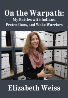 On the Warpath : My Battles With Indians, Pretendians, and Woke Warriors