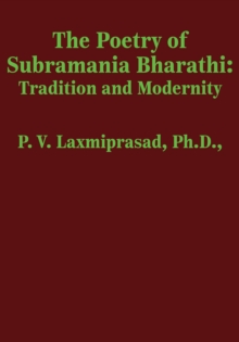 The Poetry Of Subramania Bharathi : Tradition And Modernity