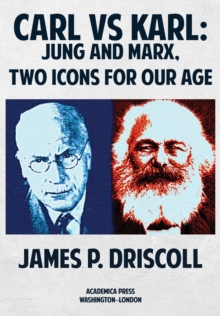 Carl vs. Karl : Jung and Marx, Two Icons for Our Age