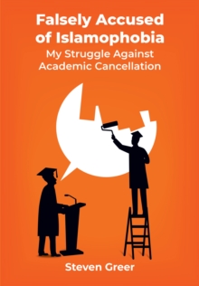 Falsely Accused of Islamophobia : My Struggle Against Academic Cancellation