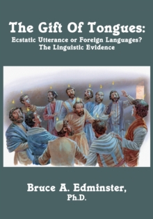 The Gift of Tongues : Ecstatic Utterance or Foreign Languages? The Linguistic Evidence