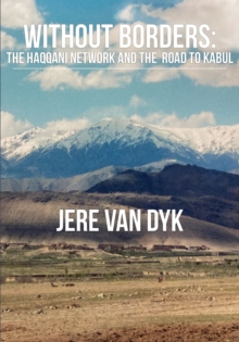 Without Borders : The Haqqani Network and the Road to Kabul