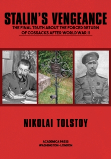 Stalin's Vengeance : The Final Truth About the Forced Return of Cossacks After World War II