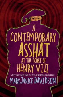 A Contemporary Asshat at the Court of Henry VIII, Paperback / softback Book A Contemporary Asshat at the Court of Henry VIII, Paperback / softback Book