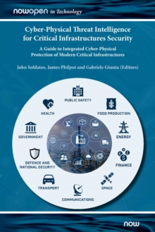 Cyber-Physical Threat Intelligence for Critical Infrastructures Security : A Guide to Integrated Cyber-Physical Protection of Modern Critical Infrastructures