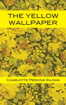 The Yellow Wallpaper, Hardback Book The Yellow Wallpaper, Hardback Book