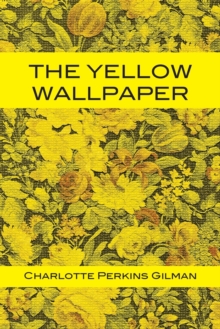 The Yellow Wallpaper, Paperback / softback Book The Yellow Wallpaper, Paperback / softback Book
