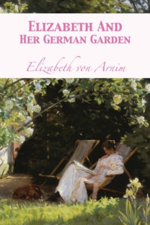 Elizabeth and Her German Garden, Paperback / softback Book Elizabeth and Her German Garden, Paperback / softback Book