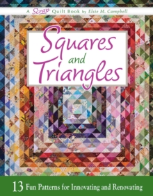 Squares and Triangles : 13 Fun Patterns For Innovating And Renovating