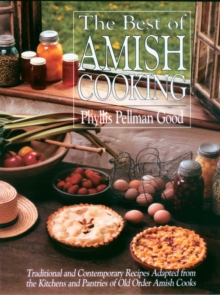 Best of Amish Cooking : Traditional And Contemporary Recipes Adapted From The Kitchens And Pantries Of O