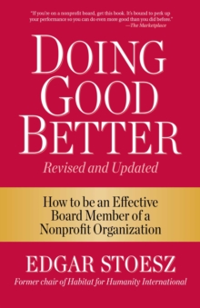 Doing Good Better : How to be an Effective Board Member of a Nonprofit Organization