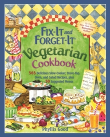 Fix-It and Forget-It Vegetarian Cookbook : 565 Delicious Slow-Cooker, Stove-Top, Oven, and Salad Recipes, Plus 50 Suggested Menus