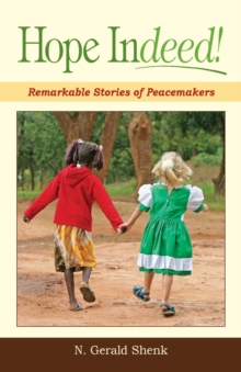 Hope Indeed : Remarkable Stories Of Peacemakers