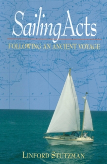 Sailing Acts : Following An Ancient Voyage