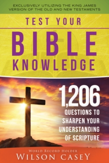 Test Your Bible Knowledge : 1,206 Questions to Sharpen Your Understanding of Scripture, Paperback / softback Book Test Your Bible Knowledge : 1,206 Questions to Sharpen Your Understanding of Scripture, Paperback / softback Book