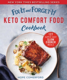 Fix-It and Forget-It Keto Comfort Food Cookbook : 127 Super Easy Slow Cooker Meals