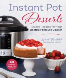 Instant Pot Desserts : Sweet Recipes for Your Electric Pressure Cooker