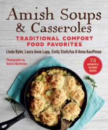 Amish Soups & Casseroles : Traditional Comfort Food Favorites