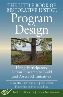 The Little Book of Restorative Justice Program Design : Using Participatory Action Research to Build and Assess RJ Initiatives